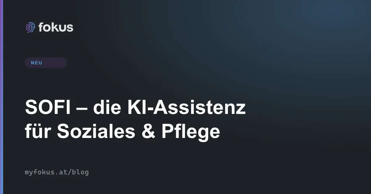 SOFI – die datenschutzkonforme KI-Assistenz von Fokus